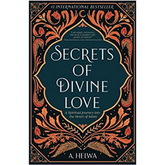 Secrets of Divine Love: A Spiritual Journey into the Heart of Islam